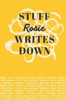 Paperback Stuff Rosie Writes Down: Personalized Journal / Notebook (6 x 9 inch) with 110 wide ruled pages inside [Mustard Yellow] Book