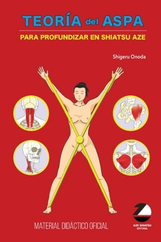 Teoría del Aspa: Para profundizar en Shiatsu Aze (Spanish Edition)