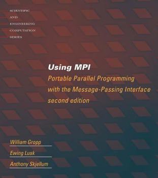 Using MPI - 2nd Edition: Portable Parallel Programming with the Message Passing Interface - Book  of the Scientific and Engineering Computation