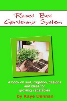 Paperback Raised Bed Gardening System: A book on soil, irrigation, designs, ideas and for growing vegetables Book
