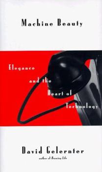 Hardcover Machine Beauty: Elegance and the Heart of Technology Book