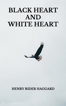 Elissa, Black Heart and White Heart, The Works of H. Rider Haggard - Book #13 of the Allan Quatermain, Ayesha, and Umslopogaas