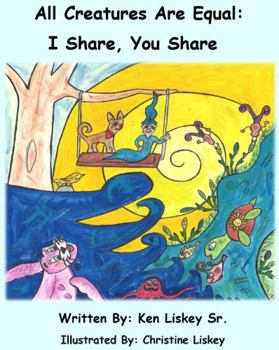 Paperback All Creatures Are Equal: I Share, You Share Book