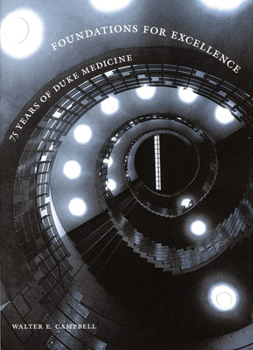Hardcover Foundations for Excellence: 75 Years of Duke Medicine Book