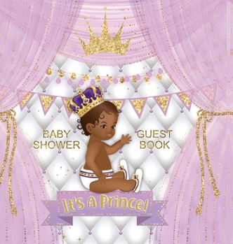 Hardcover Baby Shower Guest Book: It's a Prince! Cute Little Prince Royal Black Boy Gold Crown Ribbon With Letters Purple White Pillow Theme Hardback Book