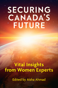 Paperback Securing Canada's Future: Vital Insights from Women Experts Book