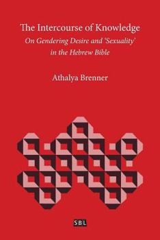 Paperback The Intercourse of Knowledge: On Gendering Desire and 'Sexuality' in the Hebrew Bible Book