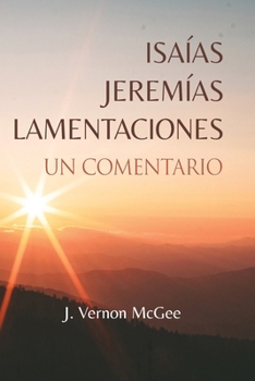 Paperback Isaías, Jeremías y Lamentaciones, Un Comentario [Spanish] Book
