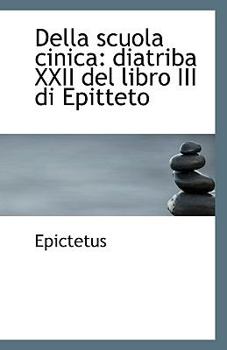 Paperback Della Scuola Cinica: Diatriba XXII del Libro III Di Epitteto Book