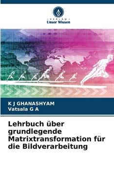 Paperback Lehrbuch über grundlegende Matrixtransformation für die Bildverarbeitung [German] Book