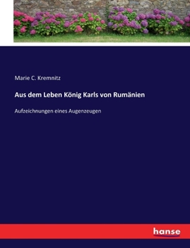 Paperback Aus dem Leben König Karls von Rumänien: Aufzeichnungen eines Augenzeugen [German] Book