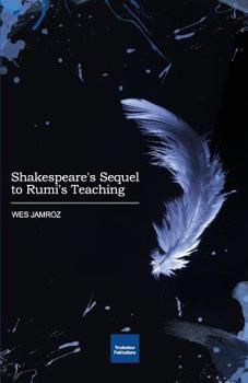 Paperback Shakespeare's Sequel to Rumi's Teaching Book