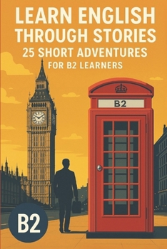 Paperback Learn English Through Stories - 25 Short Advantures for B2 Learners Book