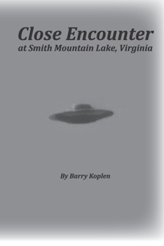 Paperback Close Encounter at Smith Mountain Lake, Virginia: W were near the saucer...twice! Book