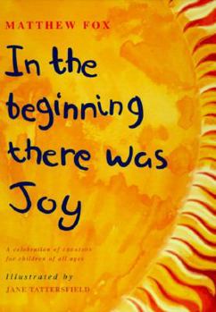 Hardcover In the Beginning There Was Joy: A Celebration of Creation for Children of All Ages Book