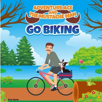 Paperback Adventure Ace and the Mustache Man: Go Biking Book