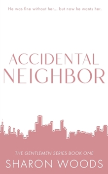 Accidental Neighbor - Book #1 of the Gentlemen