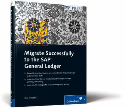 Hardcover Migrate Successfully to the Sap General Ledger: Implementing the Sap New G/L With the Migration Cockpit Book