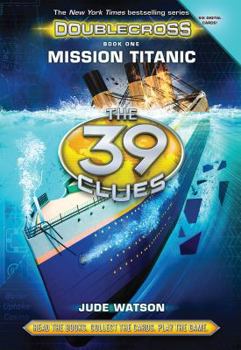 Hardcover The 39 Clues: Doublecross Book 1: Mission Titanic, Volume 1 Book