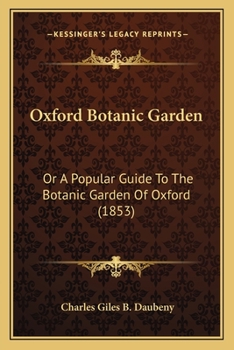 Oxford Botanic Garden: Or A Popular Guide To The Botanic Garden Of Oxford (1853)