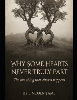 Paperback Why some hearts never truly part: The one things that always happen Book