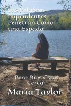 Paperback Las Palabras Imprudentes Penetran Como Una Espada: Pero Dios Est? Cerca [Spanish] Book