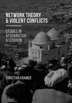 Paperback Network Theory and Violent Conflicts: Studies in Afghanistan and Lebanon Book
