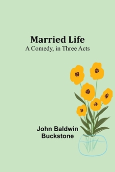 Paperback Married Life: A Comedy, in Three Acts Book