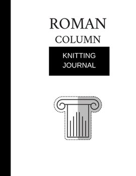 Paperback knitting journal roman column: knitting journal (8.5'' x 11'') 120 pages Book