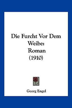 Paperback Die Furcht Vor Dem Weibe: Roman (1910) [German] Book