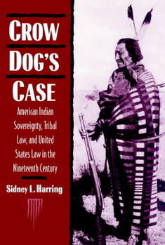 Crow Dog's Case (Studies in North American Indian History) - Book  of the Cambridge Studies in North American Indian History