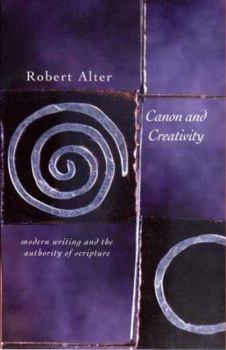 Hardcover Canon and Creativity: Modern Writing and the Authority of Scripture Book