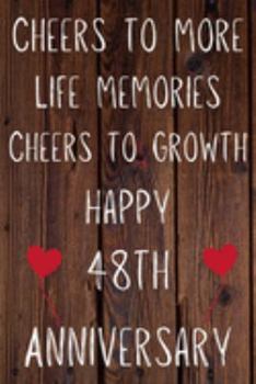 Cheers To More Life Memories Cheers To Growth Happy 48th Anniversary: Funny 48th Cheers to more life memoreis cheers to growth happy anniversary ... / Diary Quote (6 x 9 - 110 Blank Lined Pages)