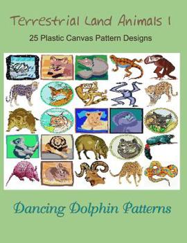 Terrestrial Land Animals 1: 25 Plastic Canvas Pattern Designs