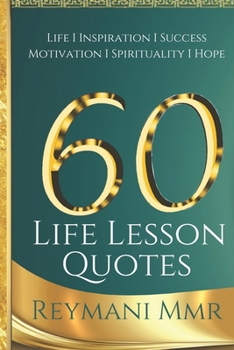60 Life Lesson Quotes: Life I Inspiration I Success I Motivation I Spirituality I Hope