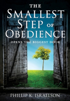 Paperback The Smallest Step of Obedience: Opens the Biggest Door Book