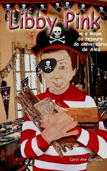 Paperback Libby Pink e o mapa do tesouro do aniversário de Alex: do aniversário de Alex [Portuguese] Book