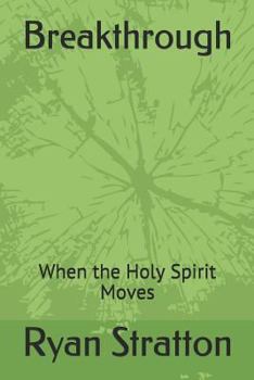 Paperback Breakthrough: When the Holy Spirit Moves Book