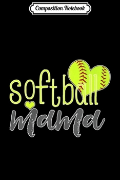 Paperback Composition Notebook: Womens Softball Mama s Softball Mom Journal/Notebook Blank Lined Ruled 6x9 100 Pages Book