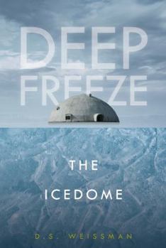 The Icedome - Book #3 of the Deep Freeze