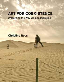 Hardcover Art for Coexistence: Unlearning the Way We See Migration Book