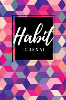 Paperback Habit Journal: Track your Habits & Make Real Change in Your Life - Daily Purse Sized Planner, Undated Habit Tracker That Will Help Yo Book