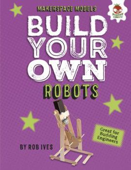 Build Your Own Robots - Book  of the Makerspace Models