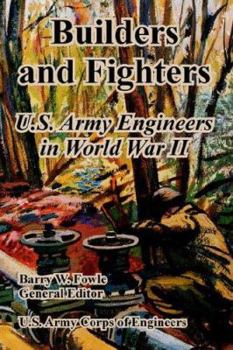 Paperback Builders and Fighters: U.S. Army Engineers in World War II Book