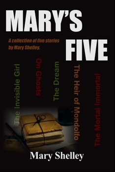 Paperback Mary's Five: A Collection of Five Stories by Mary Shelley Book