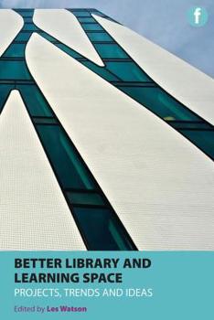 Paperback Better Library and Learning Space: Projects, Trends, Ideas Book