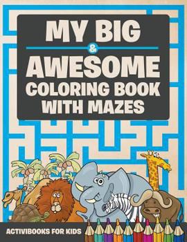Paperback My Big & Awesome Coloring Book with Mazes Book