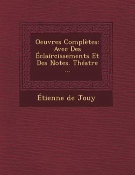 Paperback Oeuvres Completes: Avec Des Eclaircissements Et Des Notes. Theatre ... [French] Book