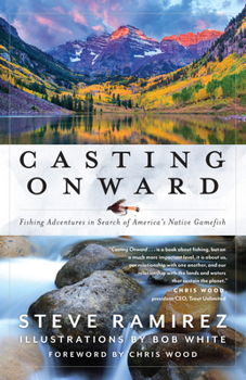 Hardcover Casting Onward: Fishing Adventures in Search of America's Native Gamefish Book