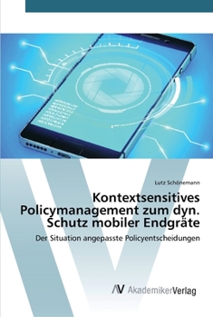 Paperback Kontextsensitives Policymanagement zum dyn. Schutz mobiler Endgräte [German] Book